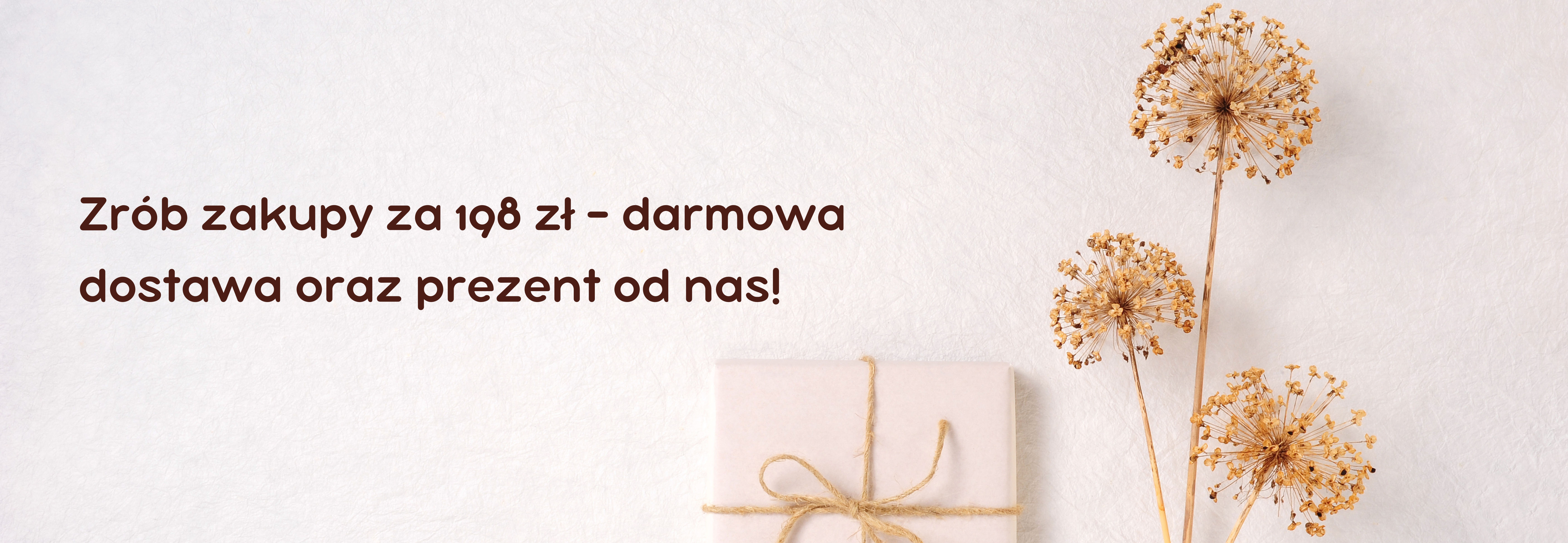 Zamów za min 198 zł i odbierz darmową dostawę oraz mały prezent (1)